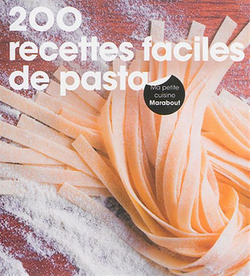 200 recettes faciles de pasta - COLLECTIF