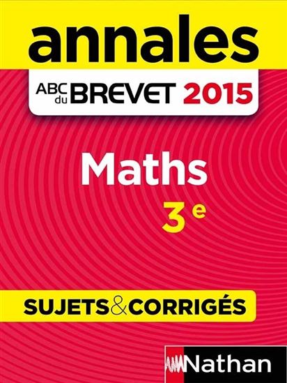 Annales ABC du BREVET 2015 Maths 3e - CAROLE FEUGÈRE