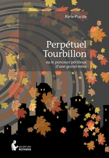 Perpétuel tourbillon ou le parcours périlleux d&#39;une grand-mère - MARIE-PLACIDE
