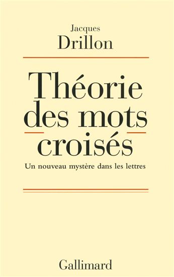 Théorie des mots croisés : un nouveau mystère dans les lettres - JACQUES DRILLON