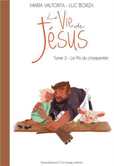 Le Fils du charpentier #03 - LUC BORZA - AGNÈS YVAN