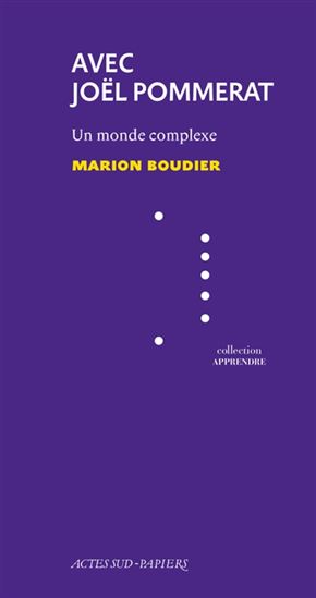 Avec Joël Pommerat : un monde complexe - MARION BOUDIER