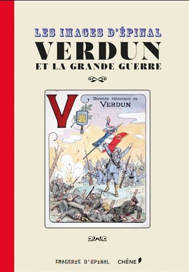 Verdun et la Grande Guerre : par les images d&#39;Épinal - COLLECTIF