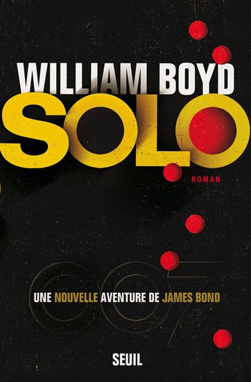 Solo : une nouvelle aventure de James Bond - WILLIAM BOYD