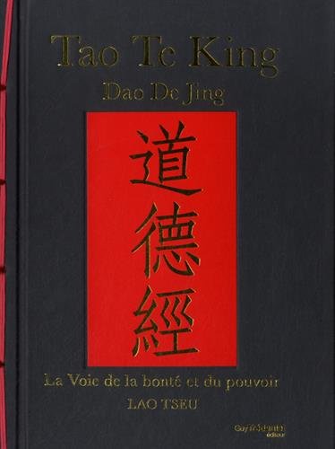 Tao te king : la voie de la bonté et du pouvoir - LAO TSEU