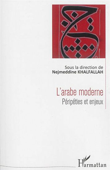 L&#39;Arabe moderne : péripéties et enjeux - NEJMEDDINE KHALFALLAH
