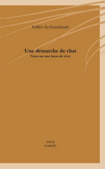 Une démarche de chat : notes sur une façon de vivre - GILLES ARCHAMBAULT