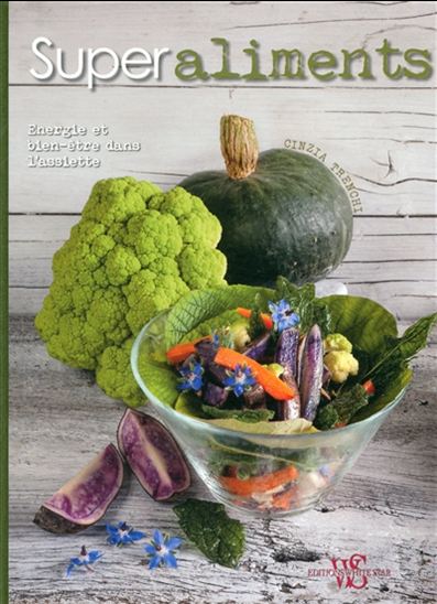 Superaliments : énergie et bien-être dans l&#39;assiette - CINZIA TRENCHI