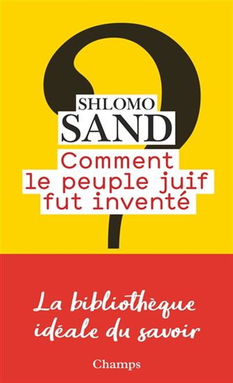 Comment le peuple juif fut inventé N. éd. - SHLOMO SAND