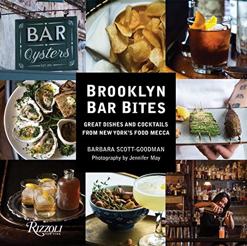 Brooklyn bar bites: Great dishes and cocktails from New York&#39;s food mecca - BARBARA SCOTT-GOODMAN