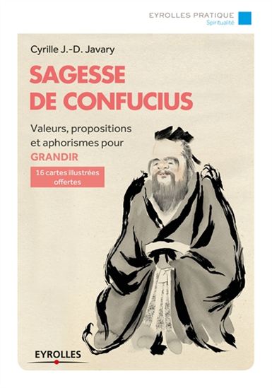 Sagesse de Confucius : valeurs, propositions et aphorismes pour grandir - CYRILLE J D JAVARY