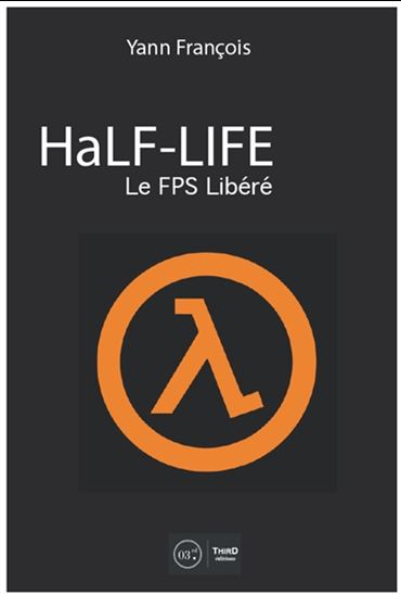 Half-Life : l&#39;arme secrète de Valve - YANN FRANÇOIS