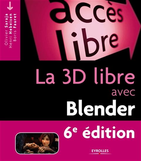 La 3D libre avec Blender 6e éd. - OLIVIER SARAJA & AL