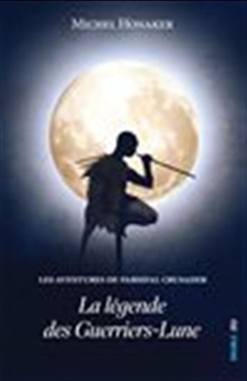 La Légende des Guerriers-Lune - MICHEL HONAKER