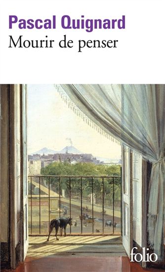 Mourir de penser - PASCAL QUIGNARD