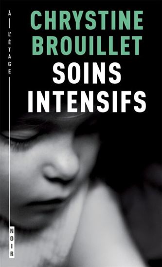 Soins intensifs N. éd. - CHRYSTINE BROUILLET