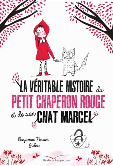 La Véritable histoire du Chaperon rouge et de son chat Marcel - BENJAMIN PERRIER - JULES