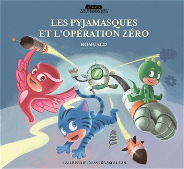 Les Pyjamasques et l&#39;opération Zéro - ROMUALD
