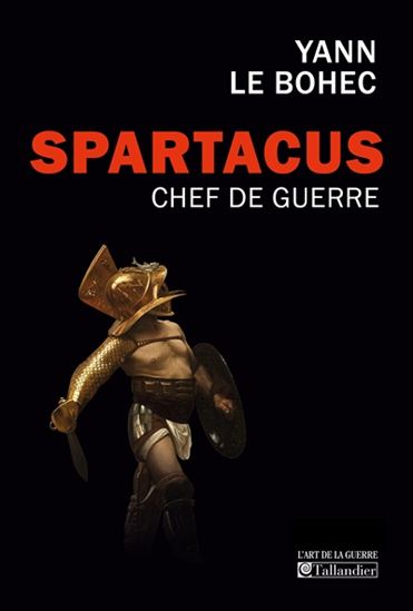 Spartacus, chef de guerre - YANN LE BOHEC