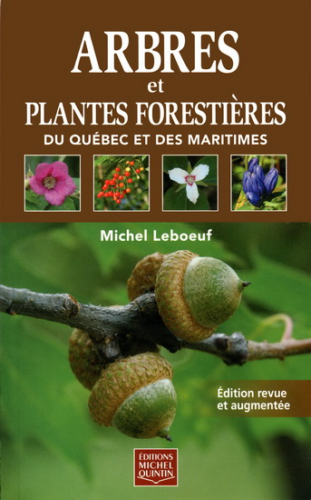 Arbres et plantes forestières du Québec et des Maritimes N. éd. - MICHEL LEBOEUF