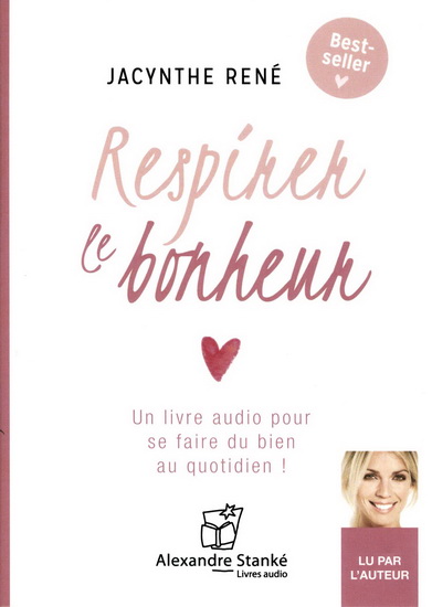 Respirer le bonheur - JACYNTHE RENÉ