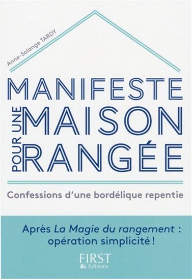 Manifeste pour une vie rangée : Confessions d'une bordélique repentie - ANNE-SOLANGE TARDY