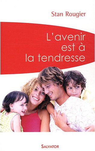 L&#39;Avenir est à la tendresse - STAN ROUGIER