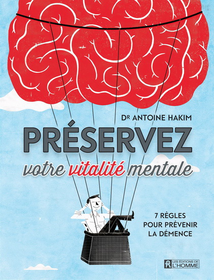 Préservez votre vitalité mentale : 7 règles pour prévenir la démence - ANTOINE HAKIM