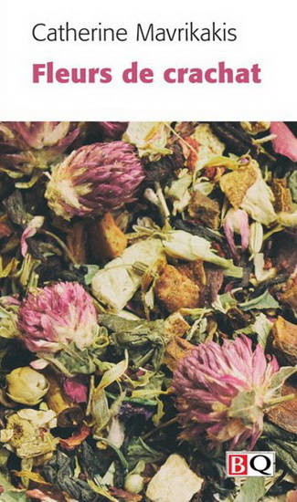 Fleurs de crachat - CATHERINE MAVRIKAKIS