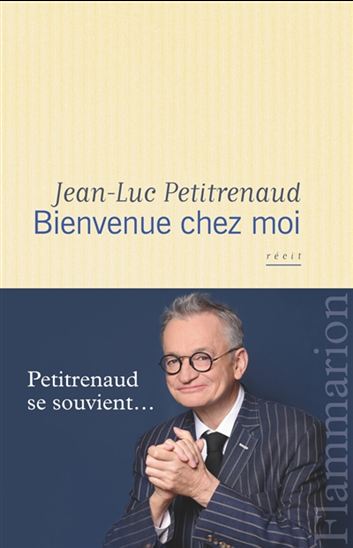 Bienvenue chez moi : souvenirs gourmands - JEAN-LUC PETITRENAUD