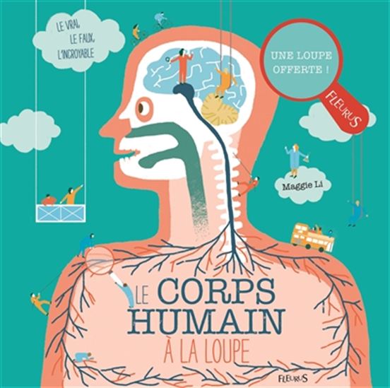 Le Corps humain à la loupe - MAGGIE LI