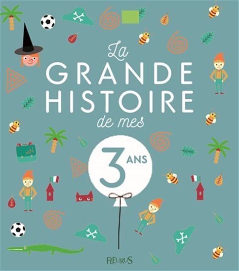 La Grande histoire des mes 3 ans N. éd. - KARINE-MARIE AMIOT - STÉPHANIE RONZON