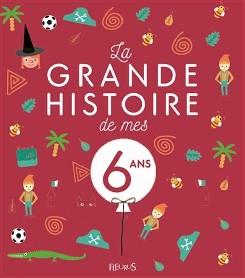La Grande histoire de mes 6 ans N. éd. - CHARLOTTE GROSSETÊTE - ÉRIC PUYBARET