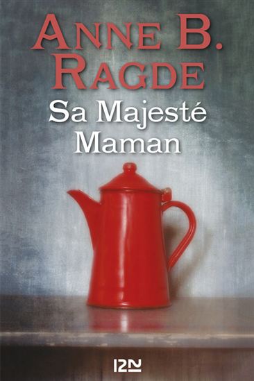 Sa majesté maman - ANNE B RAGDE