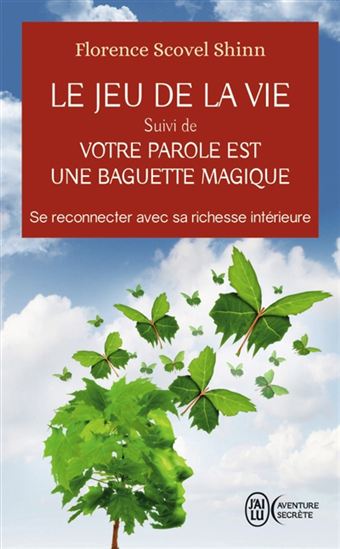 Le Jeu de la vie /Votre parole est une baguette magique : se reconnecter avec sa richesse intérieure - FLORENCE SCOVEL SHINN