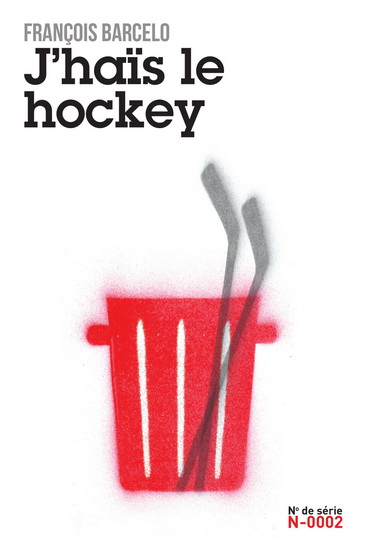 J'haïs le hockey - FRANÇOIS BARCELO