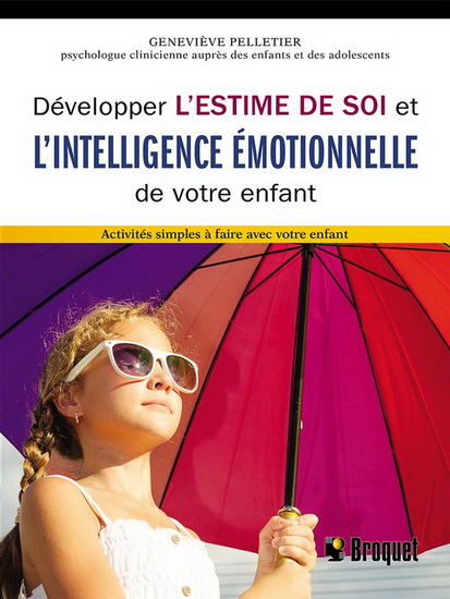 Développez l&#39;estime de soi et l&#39;intelligence émotionnelle de votre enfant - GENEVIÈVE PELLETIER