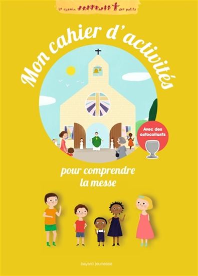 Mon cahier d&#39;activités pour comprendre la messe - JADE MALAUSSÈNE - MARIE PARUIT