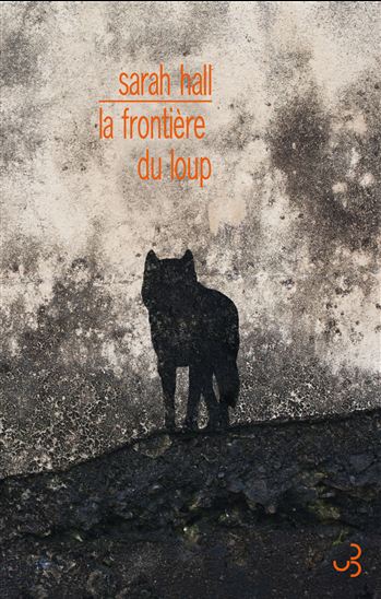 La Frontière du loup - SARAH HALL