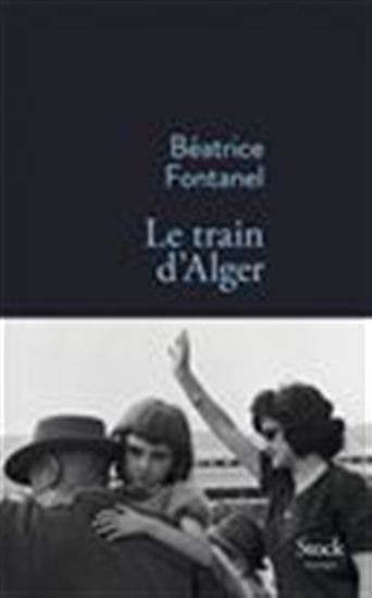 Le Train d&#39;Alger - BÉATRICE FONTANEL