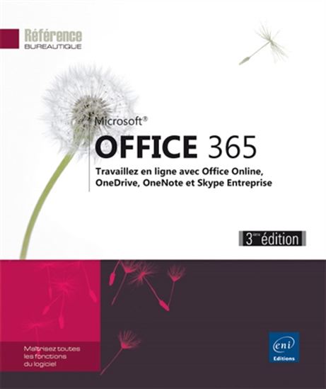 Microsoft Office 365 : travaillez en ligne avec Office Online, OneDrive, OneNote et Skype Entreprise 3e éd. - MYRIAM GRIS
