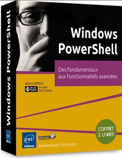 Windows PowerShell : des fondamentaux aux fonctionnalités avancées - ROBIN LEMESLE - ARNAUD PETITJEAN