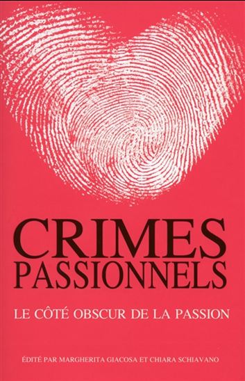 Crimes passionnels : le côté obscur de la passion - MARGHERITA GIACOSA