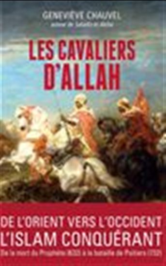 Les Cavaliers d&#39;Allah : comment les Arabes conquirent l&#39;Afrique du Nord - GENEVIÈVE CHAUVEL