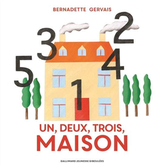 Un, deux, trois, maison - BERNADETTE GERVAIS