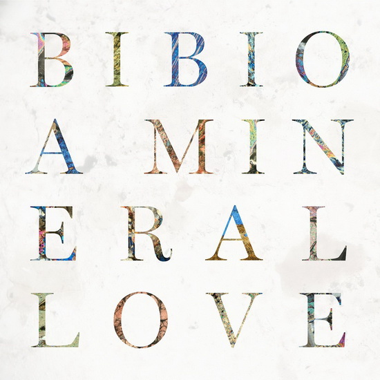 A Mineral Love - BIBIO