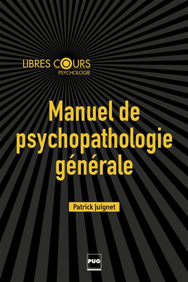 Manuel de psychopathologie générale - PATRICK JUIGNET
