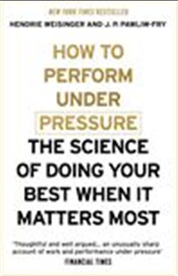 How to Perform Under Pressure - HENDRI WEISINGER