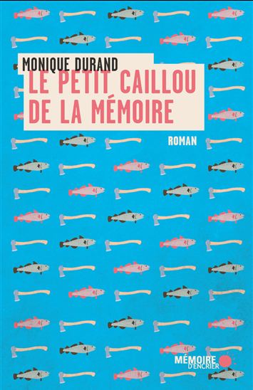 Le Petit caillou de la mémoire - MONIQUE DURAND