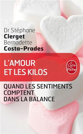 L'Amour et les kilos : quand les sentiments comptent dans la balance - STÉPHANE CLERGET - B COSTA-PRADES